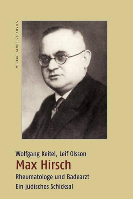 Wolfgang Keitel und Leif Olsson: „Max Hirsch, Rheumatologe und Badearzt. Ein jüdisches Schicksal“