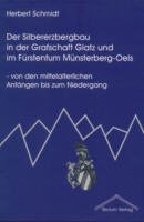 Der Silbererzbergbau in der Grafschaft Glatz und im Fürstentum Münsterberg-Oels